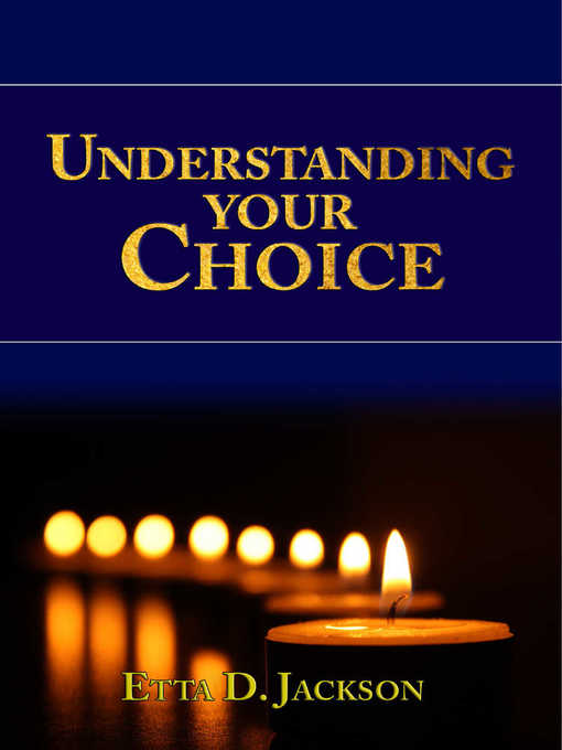 Title details for Understanding Your Choice by Etta D. Jackson - Available
